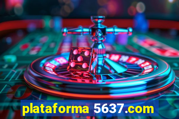 plataforma 5637.com