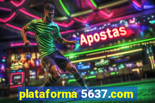 plataforma 5637.com