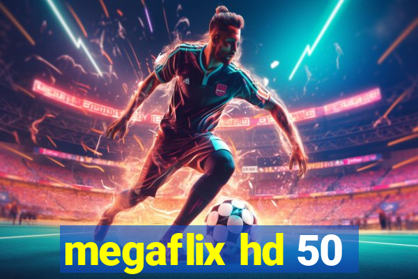 megaflix hd 50