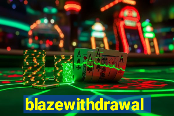 blazewithdrawal