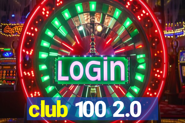 club 100 2.0