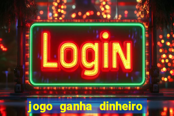 jogo ganha dinheiro na hora