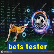 bets tester