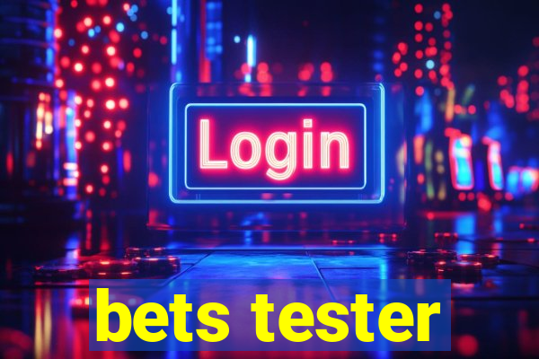 bets tester