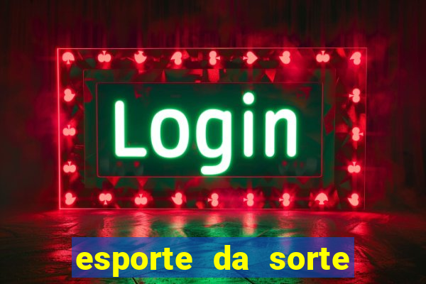 esporte da sorte casino bet