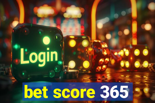 bet score 365