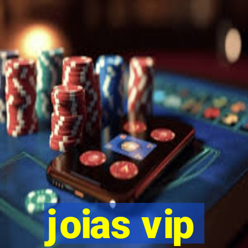 joias vip