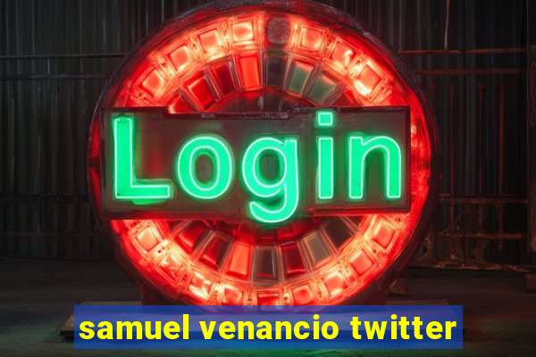 samuel venancio twitter