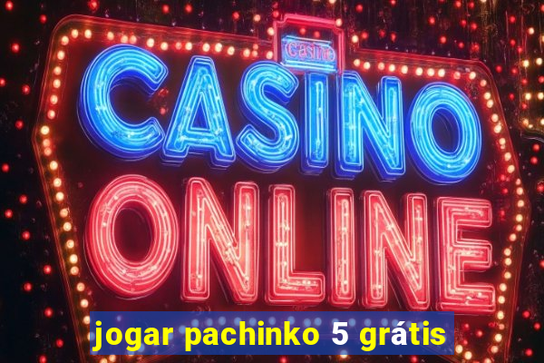 jogar pachinko 5 grátis