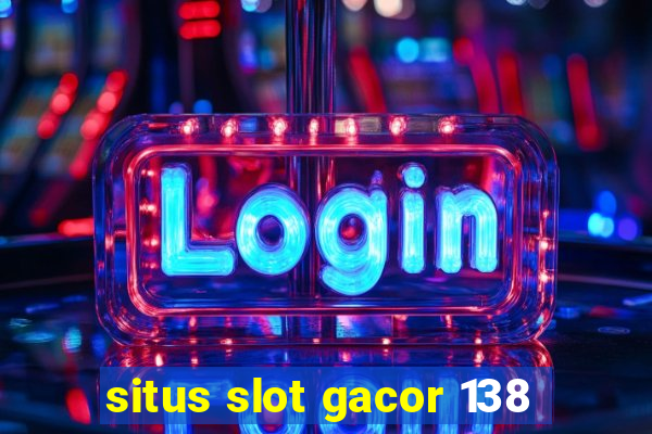 situs slot gacor 138