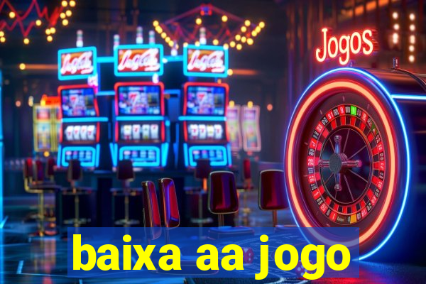 baixa aa jogo