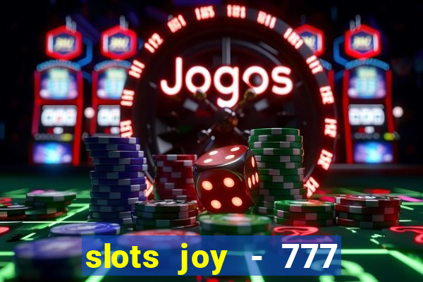 slots joy - 777 vegas casino