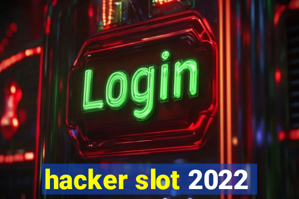 hacker slot 2022