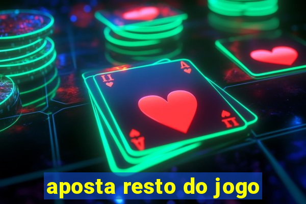 aposta resto do jogo