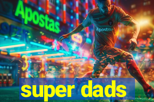 super dads