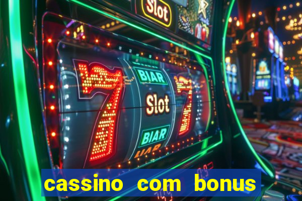 cassino com bonus no cadastro sem deposito