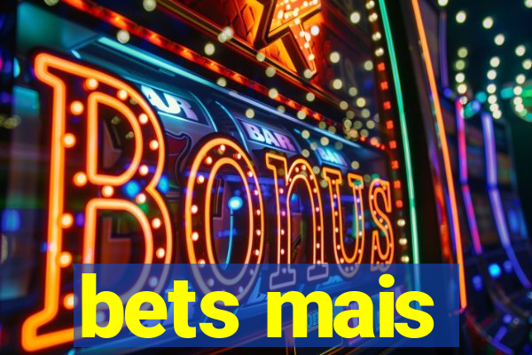 bets mais