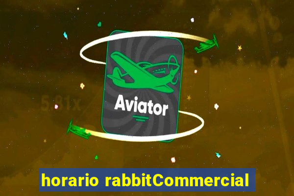 horario rabbitCommercial