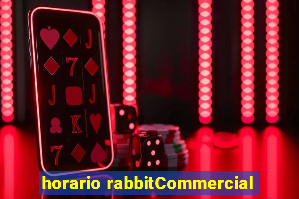 horario rabbitCommercial