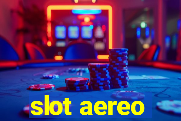 slot aereo