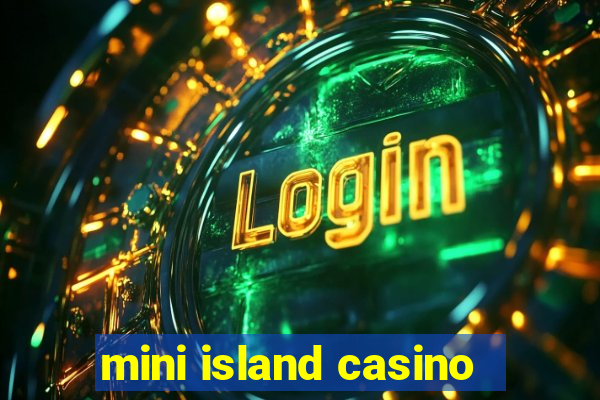 mini island casino