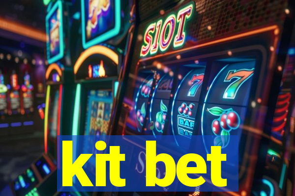 kit bet