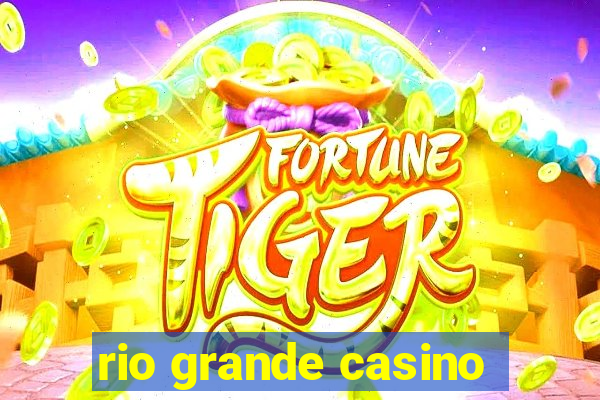 rio grande casino