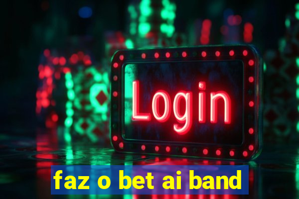 faz o bet ai band