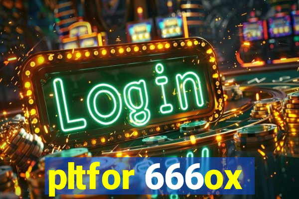 pltfor 666ox