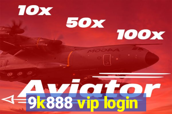 9k888 vip login