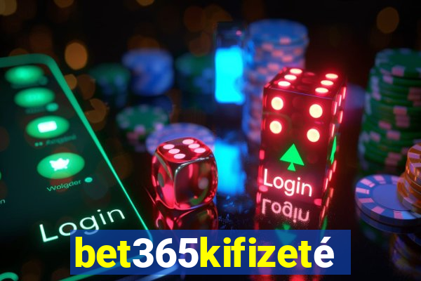 bet365kifizetés