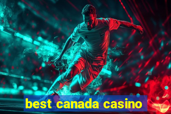 best canada casino