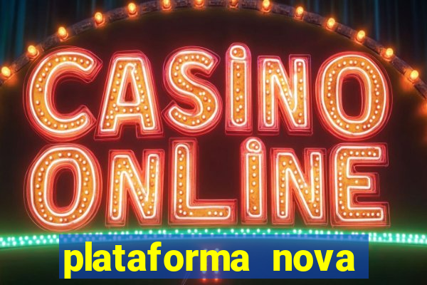 plataforma nova pagando no cadastro casino