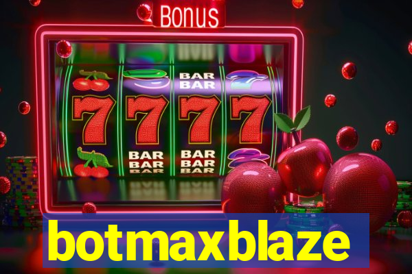 botmaxblaze