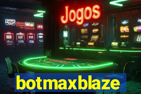 botmaxblaze