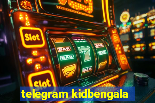 telegram kidbengala