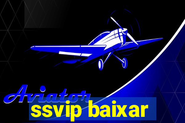 ssvip baixar