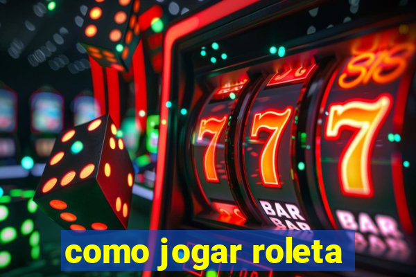 como jogar roleta