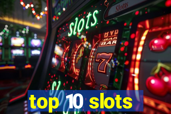 top 10 slots