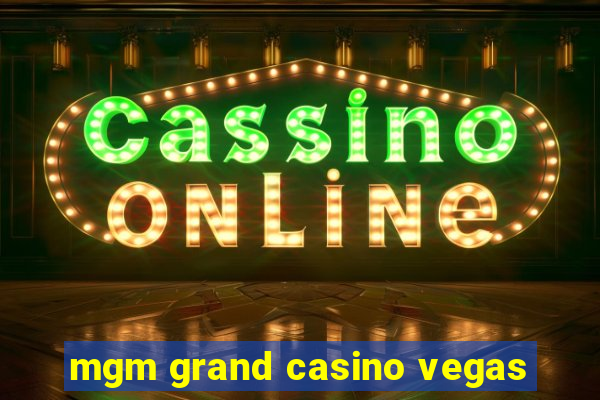 mgm grand casino vegas