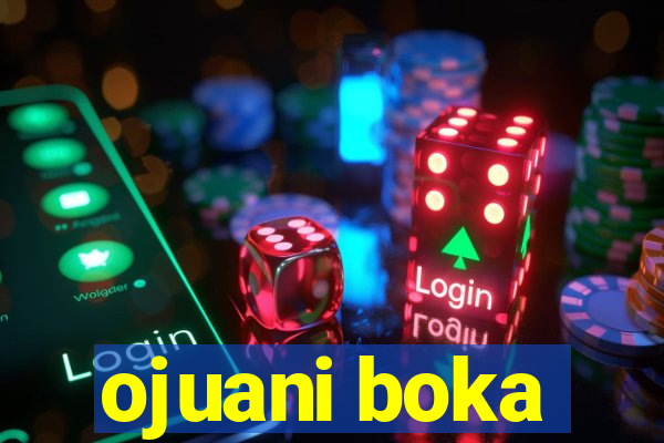 ojuani boka