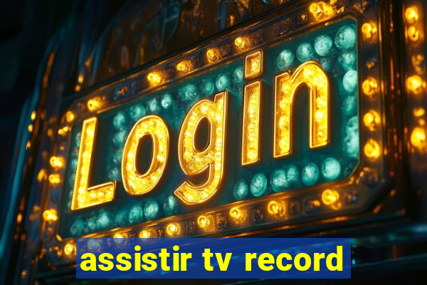 assistir tv record