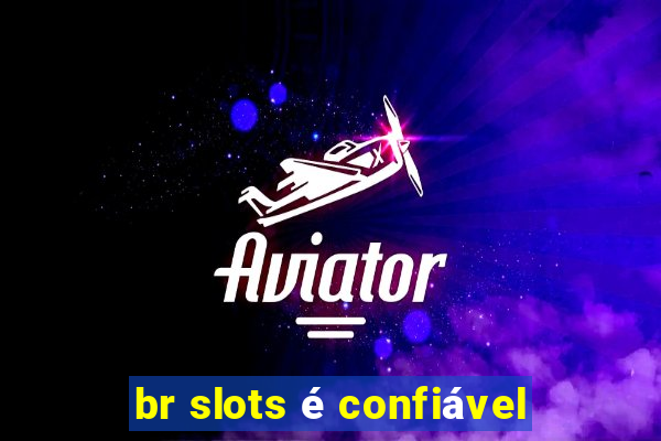 br slots é confiável