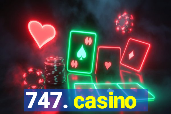 747. casino