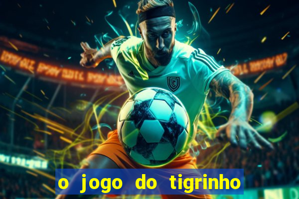 o jogo do tigrinho para ganhar dinheiro