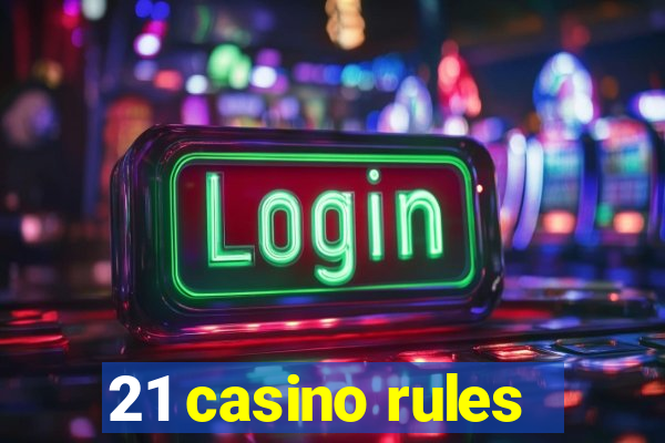 21 casino rules