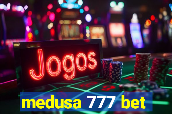 medusa 777 bet