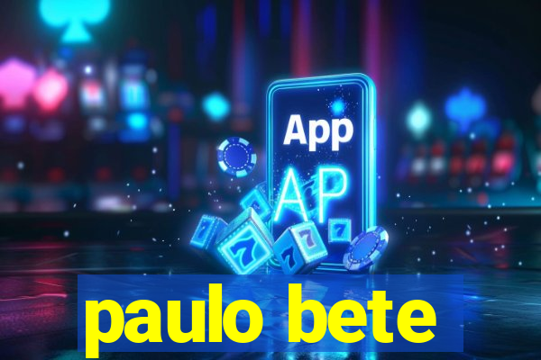 paulo bete