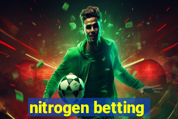 nitrogen betting