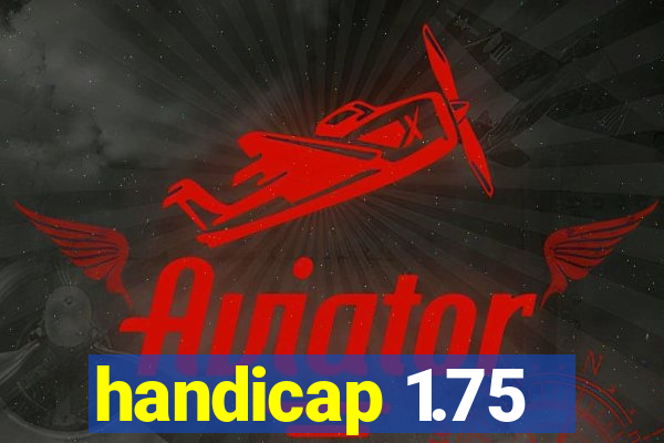 handicap 1.75